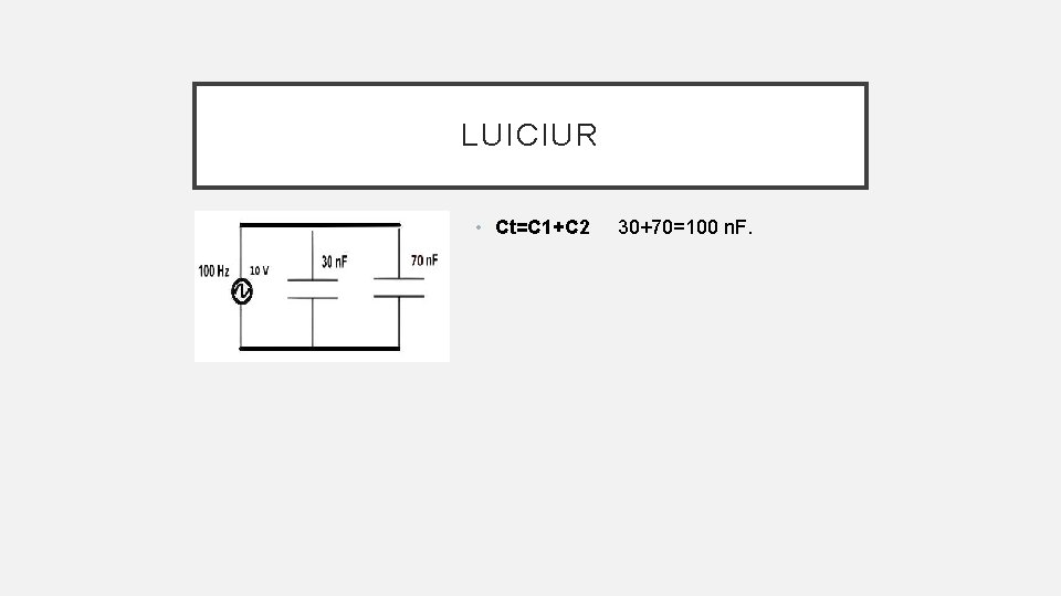 LUICIUR • Ct=C 1+C 2 30+70=100 n. F. 