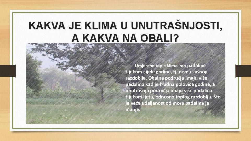 KAKVA JE KLIMA U UNUTRAŠNJOSTI, A KAKVA NA OBALI? • Umjereno topla klima padaline