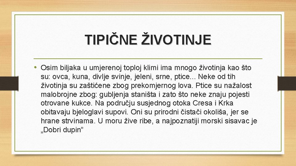 TIPIČNE ŽIVOTINJE • Osim biljaka u umjerenoj toploj klimi ima mnogo životinja kao što
