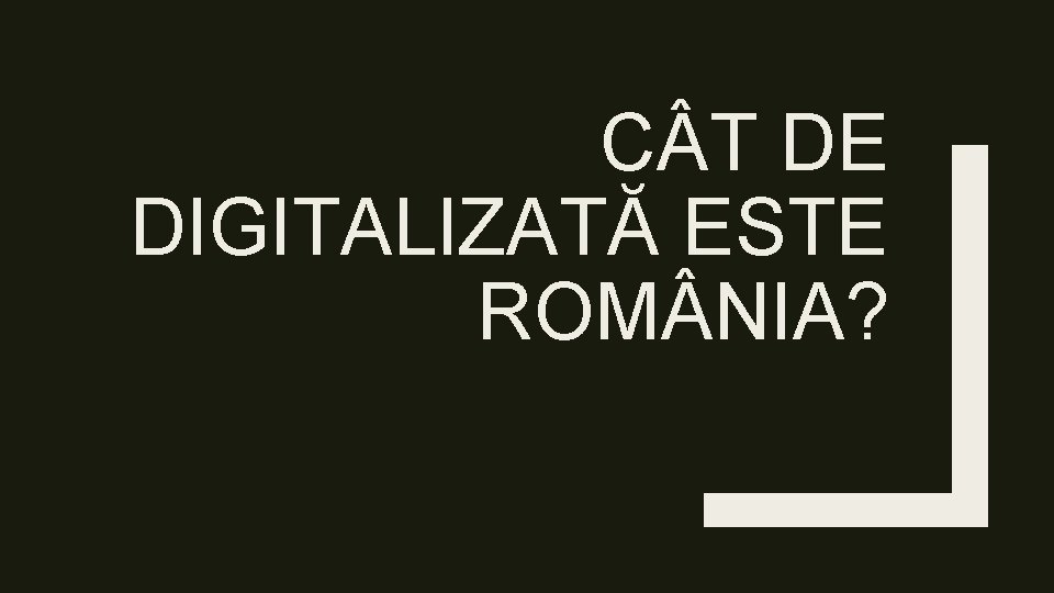 C T DE DIGITALIZATĂ ESTE ROM NIA? 