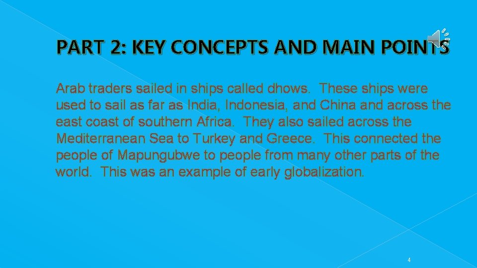 PART 2: KEY CONCEPTS AND MAIN POINTS Arab traders sailed in ships called dhows.