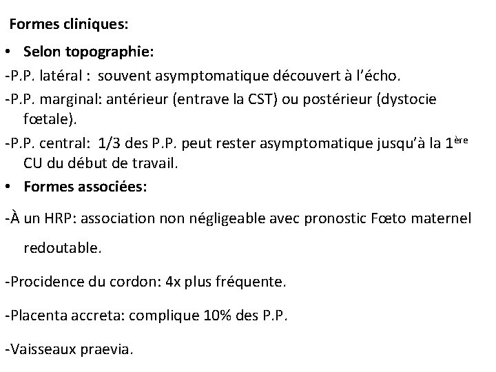 Formes cliniques: • Selon topographie: -P. P. latéral : souvent asymptomatique découvert à l’écho.