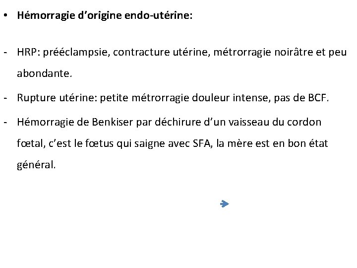  • Hémorragie d’origine endo-utérine: - HRP: prééclampsie, contracture utérine, métrorragie noirâtre et peu