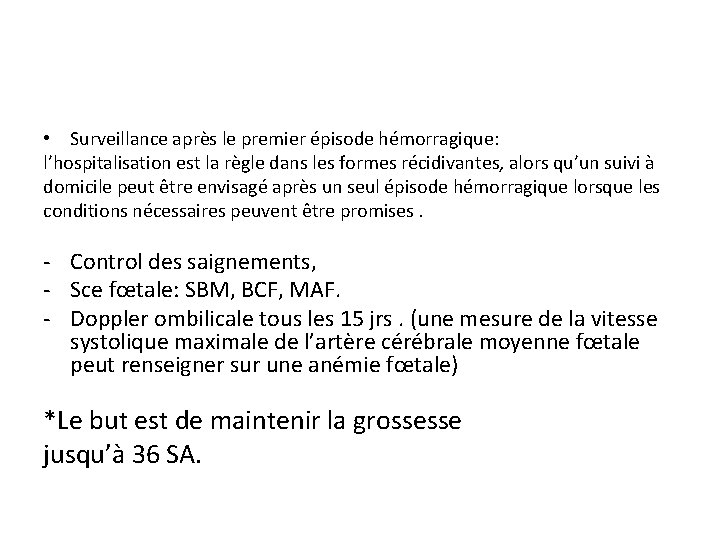  • Surveillance après le premier épisode hémorragique: l’hospitalisation est la règle dans les