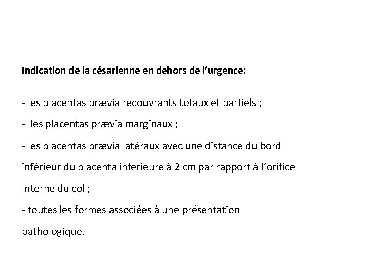 Indication de la césarienne en dehors de l’urgence: - les placentas prævia recouvrants totaux