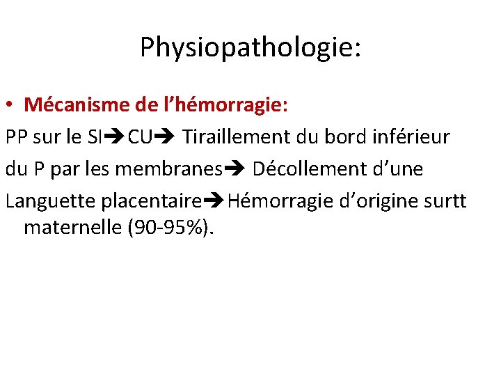 Physiopathologie: • Mécanisme de l’hémorragie: PP sur le SI CU Tiraillement du bord inférieur