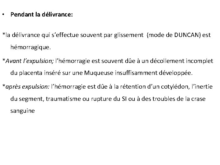  • Pendant la délivrance: *la délivrance qui s’effectue souvent par glissement (mode de