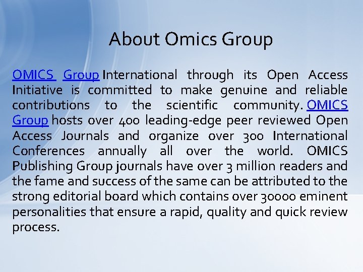 About Omics Group OMICS Group International through its Open Access Initiative is committed to