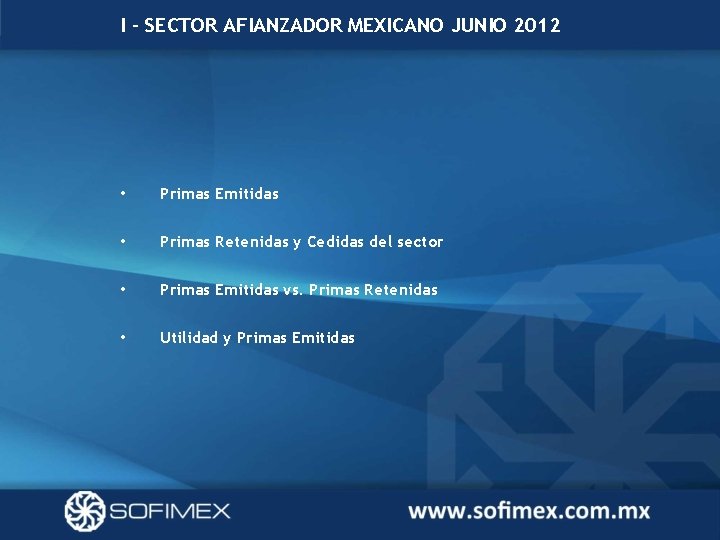 I - SECTOR AFIANZADOR MEXICANO JUNIO 2012 • Primas Emitidas • Primas Retenidas y