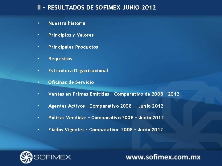 II – RESULTADOS DE SOFIMEX JUNIO 2012 • Nuestra historia • Principios y Valores