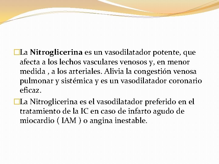 �La Nitroglicerina es un vasodilatador potente, que afecta a los lechos vasculares venosos y,