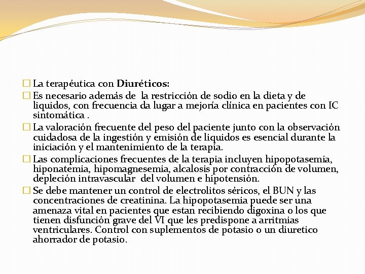 � La terapéutica con Diuréticos: � Es necesario además de la restricción de sodio