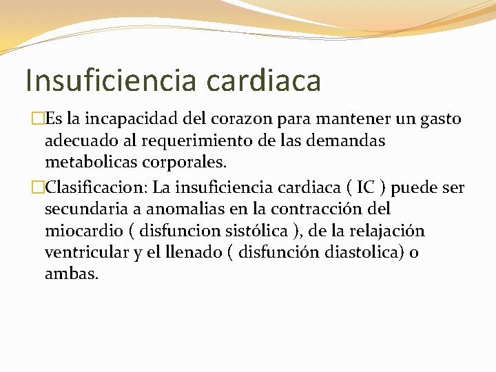 Insuficiencia cardiaca �Es la incapacidad del corazon para mantener un gasto adecuado al requerimiento