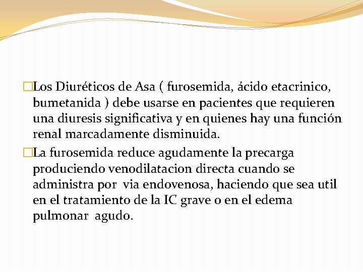 �Los Diuréticos de Asa ( furosemida, ácido etacrinico, bumetanida ) debe usarse en pacientes