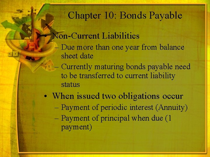 Chapter 10: Bonds Payable • Non-Current Liabilities – Due more than one year from