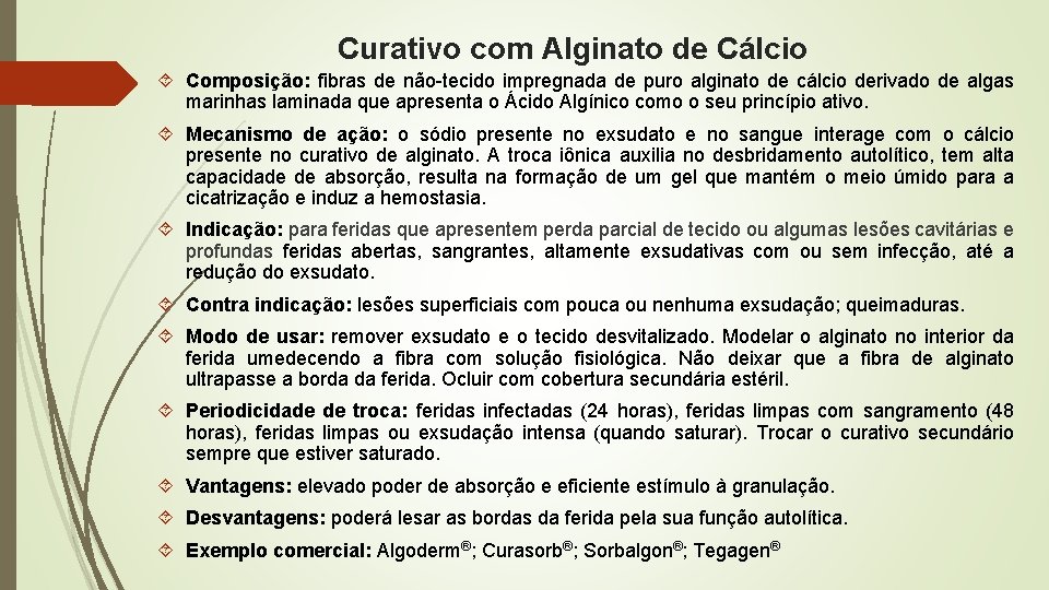 Curativo com Alginato de Cálcio Composição: fibras de não-tecido impregnada de puro alginato de