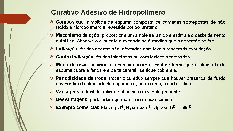 Curativo Adesivo de Hidropolímero Composição: almofada de espuma composta de camadas sobrepostas de não