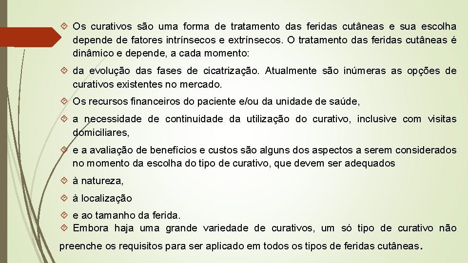  Os curativos são uma forma de tratamento das feridas cutâneas e sua escolha