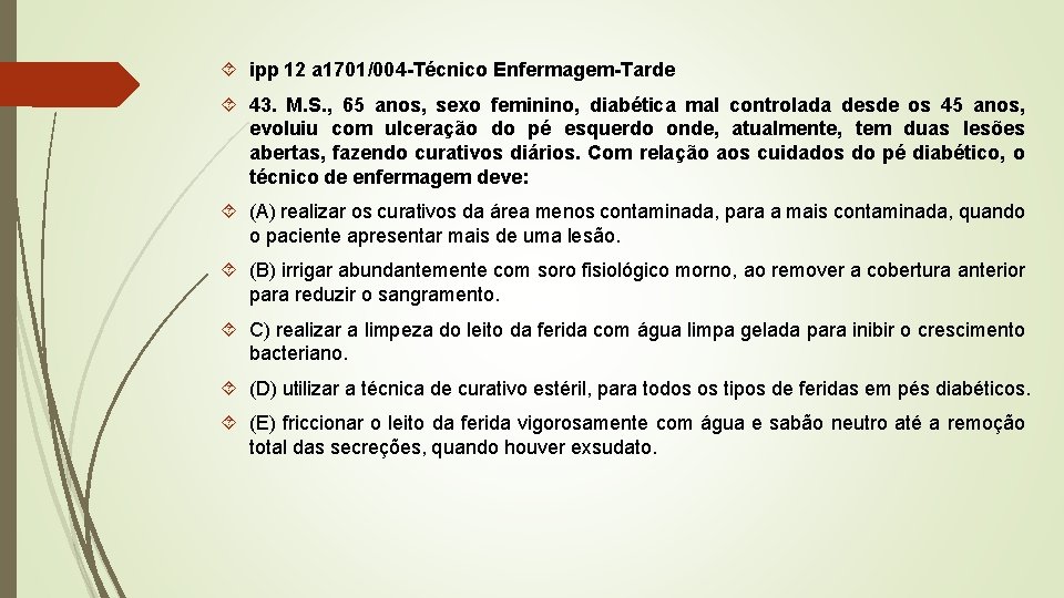  ipp 12 a 1701/004 -Técnico Enfermagem-Tarde 43. M. S. , 65 anos, sexo