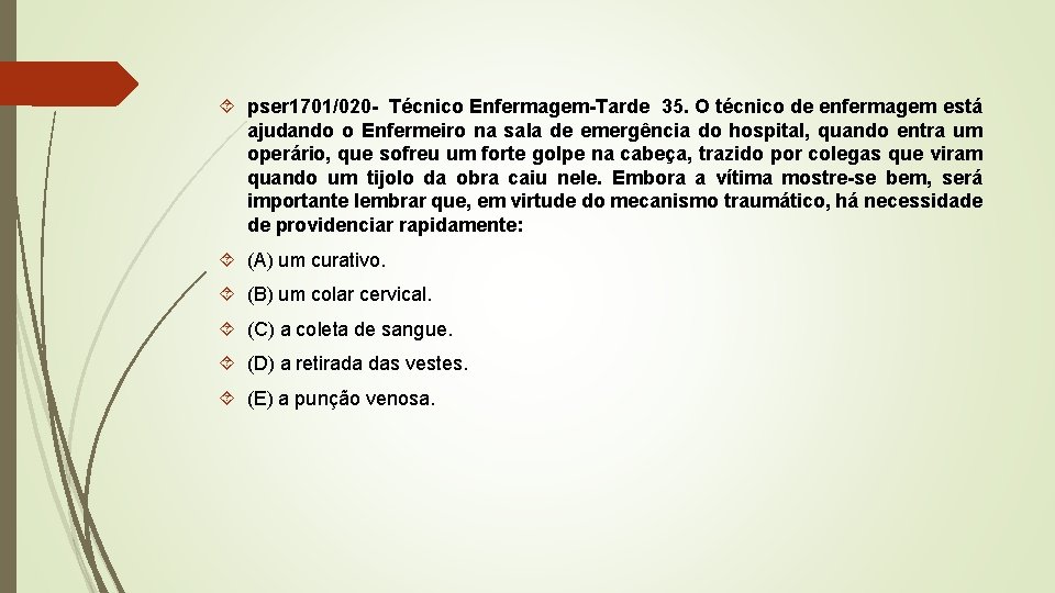  pser 1701/020 - Técnico Enfermagem-Tarde 35. O técnico de enfermagem está ajudando o