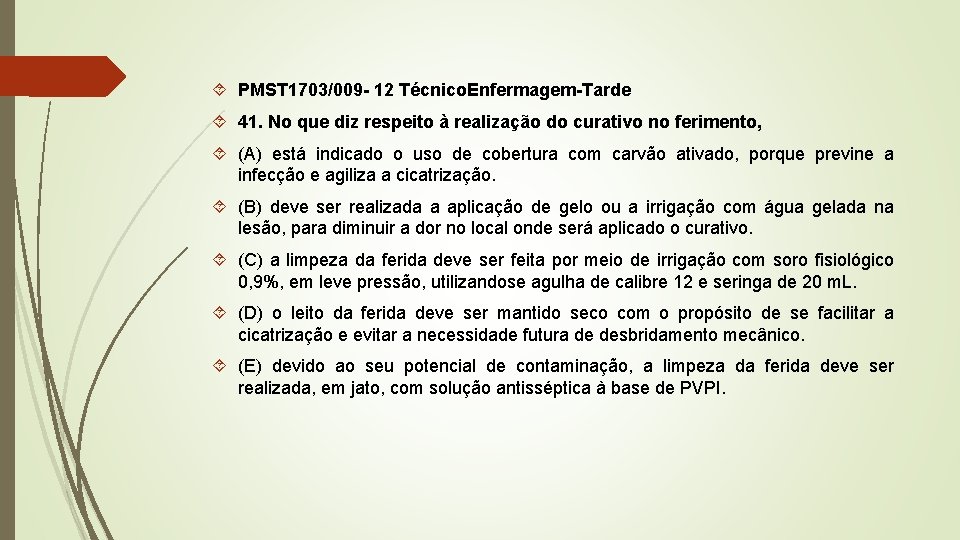  PMST 1703/009 - 12 Técnico. Enfermagem-Tarde 41. No que diz respeito à realização