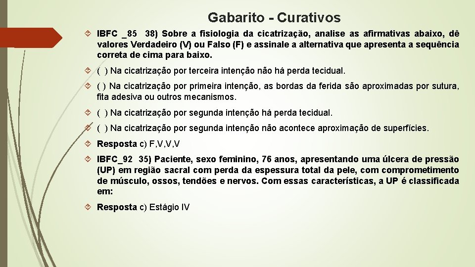 Gabarito - Curativos IBFC _85 38) Sobre a fisiologia da cicatrização, analise as afirmativas