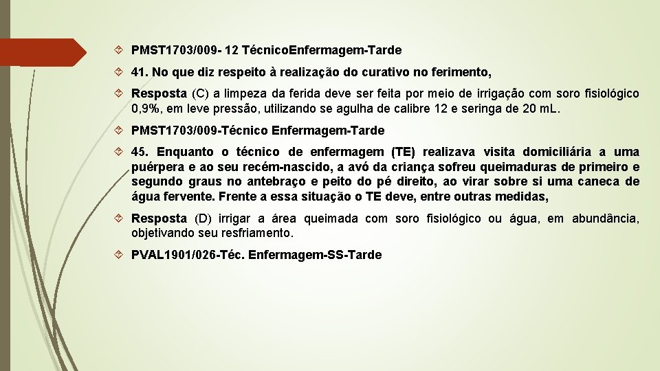  PMST 1703/009 - 12 Técnico. Enfermagem-Tarde 41. No que diz respeito à realização