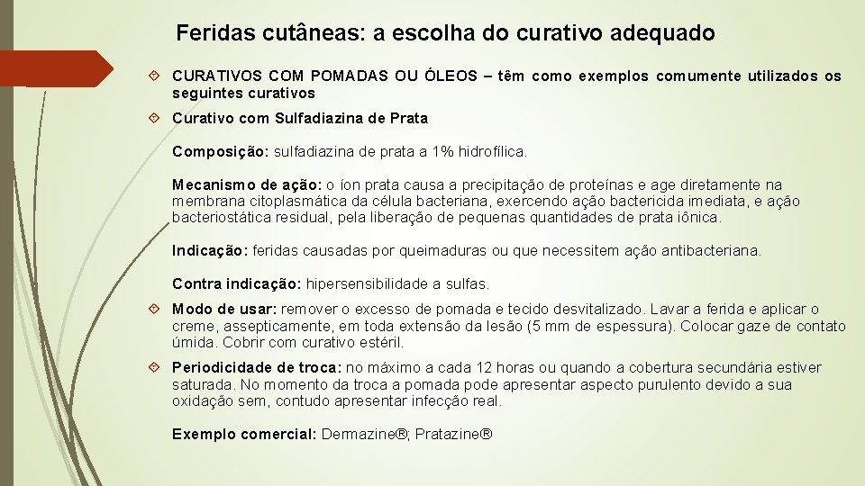 Feridas cutâneas: a escolha do curativo adequado CURATIVOS COM POMADAS OU ÓLEOS – têm