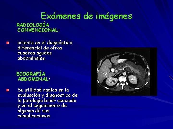 Exámenes de imágenes RADIOLOGÍA CONVENCIONAL: orienta en el diagnóstico diferencial de otros cuadros agudos