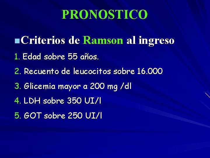 PRONOSTICO n. Criterios de Ramson al ingreso 1. Edad sobre 55 años. 2. Recuento