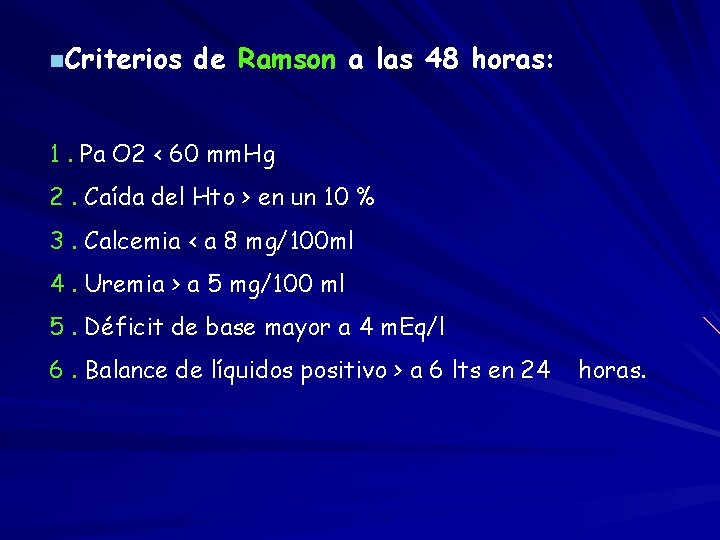 n. Criterios de Ramson a las 48 horas: 1. Pa O 2 < 60