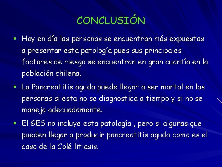 CONCLUSIÓN § Hoy en día las personas se encuentran más expuestas a presentar esta