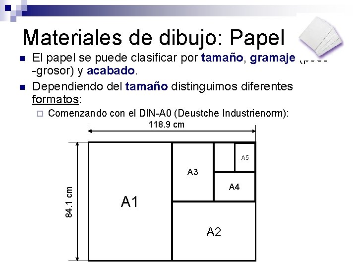Materiales de dibujo: Papel n El papel se puede clasificar por tamaño, gramaje (peso