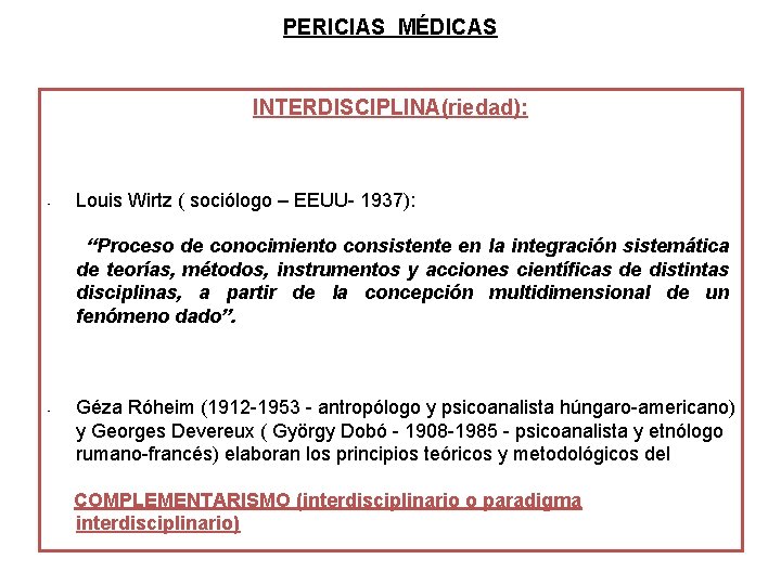 PERICIAS MÉDICAS INTERDISCIPLINA(riedad): • Louis Wirtz ( sociólogo – EEUU- 1937): “Proceso de conocimiento