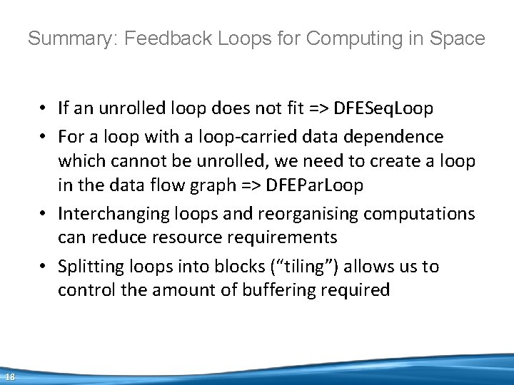 Summary: Feedback Loops for Computing in Space • If an unrolled loop does not