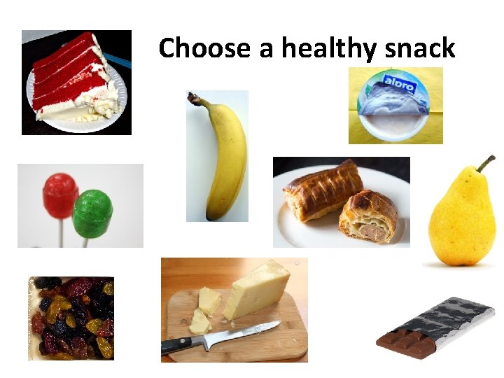 Choose a healthy snack 