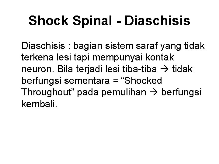 Shock Spinal - Diaschisis : bagian sistem saraf yang tidak terkena lesi tapi mempunyai Shock Spinal - Diaschisis : bagian sistem saraf yang tidak terkena lesi tapi mempunyai