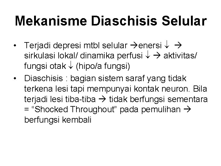 Mekanisme Diaschisis Selular • Terjadi depresi mtbl selular enersi sirkulasi lokal/ dinamika perfusi aktivitas/ Mekanisme Diaschisis Selular • Terjadi depresi mtbl selular enersi sirkulasi lokal/ dinamika perfusi aktivitas/
