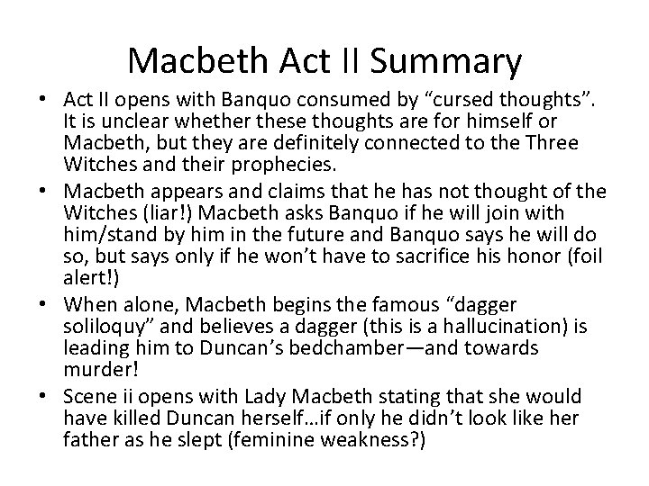 Macbeth Act II Summary • Act II opens with Banquo consumed by “cursed thoughts”.