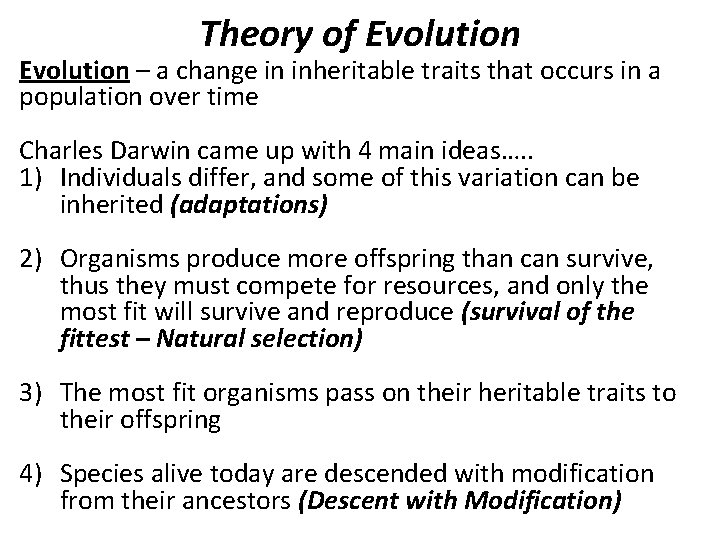 Theory of Evolution – a change in inheritable traits that occurs in a population