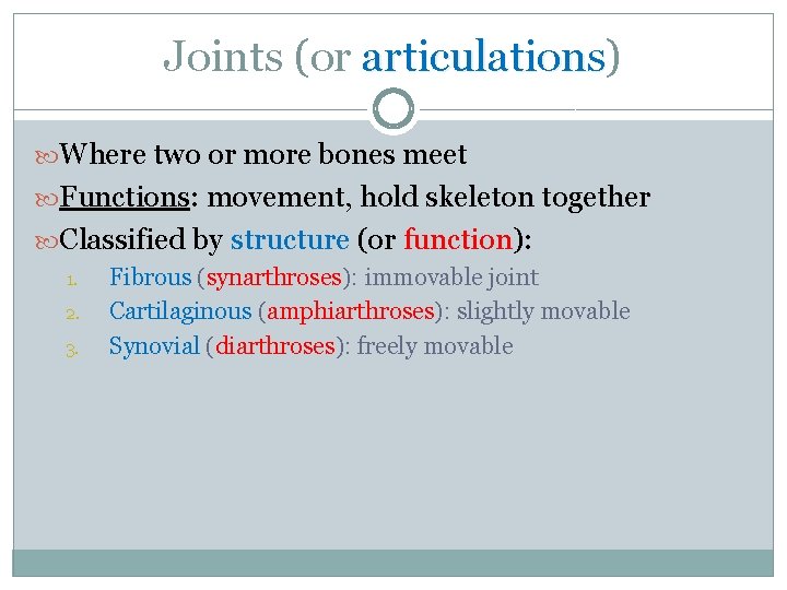 Joints (or articulations) articulations Where two or more bones meet Functions: movement, hold skeleton