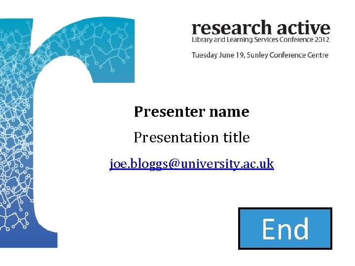 Presenter name Presentation title joe. bloggs@university. ac. uk 1: 00 1: 01 1: 02