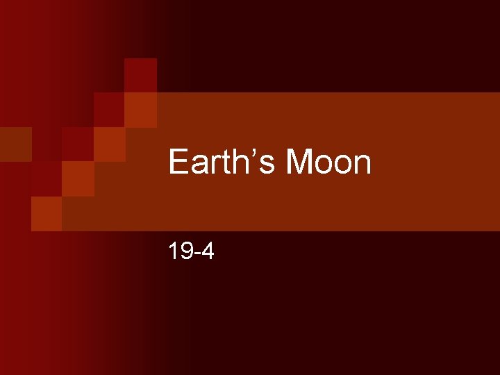 Earth’s Moon 19 -4 