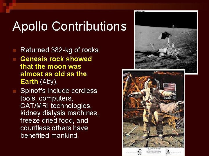 Apollo Contributions n n n Returned 382 -kg of rocks. Genesis rock showed that