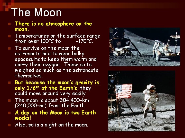 The Moon n n n There is no atmosphere on the moon. Temperatures on