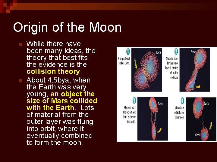 Origin of the Moon n n While there have been many ideas, theory that