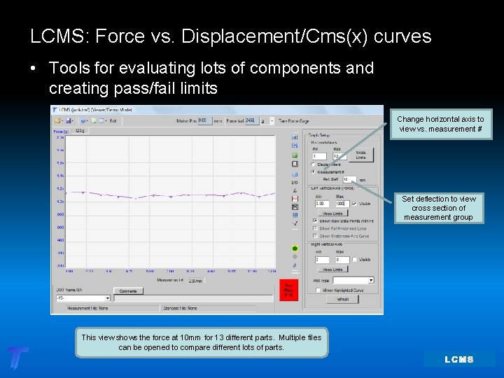 LCMS: Force vs. Displacement/Cms(x) curves • Tools for evaluating lots of components and creating