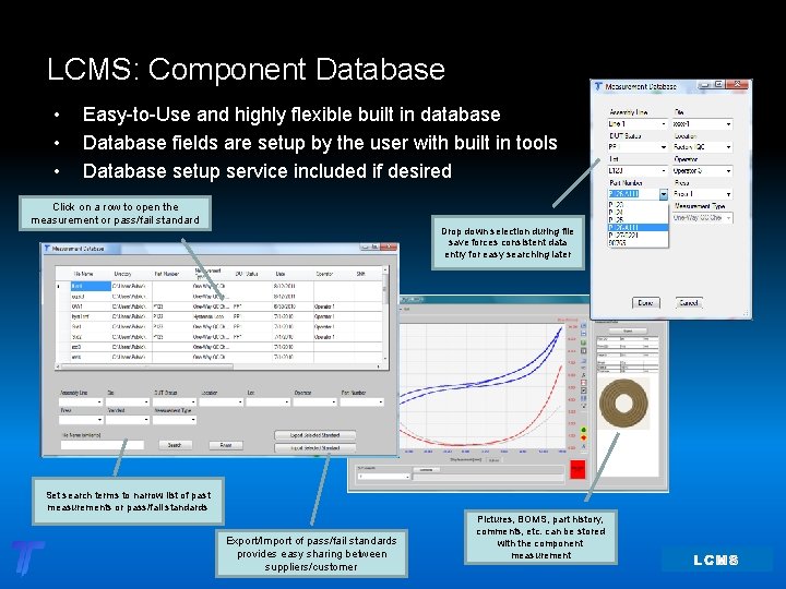 LCMS: Component Database • • • Easy-to-Use and highly flexible built in database Database