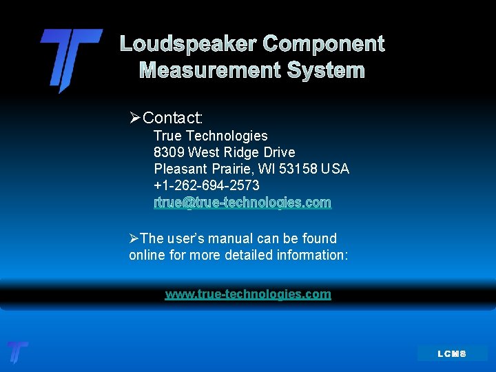 Loudspeaker Component Measurement System ØContact: True Technologies 8309 West Ridge Drive Pleasant Prairie, WI
