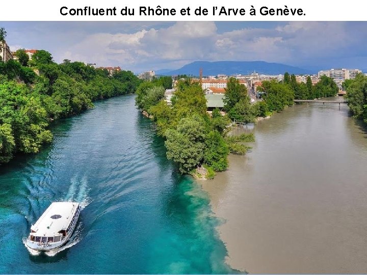 Confluent du Rhône et de l’Arve à Genève. 